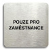 Accept Piktogram "pouze pro zaměstnance" (80 × 80 mm) (stříbrná tabulka - černý tisk bez rámečku