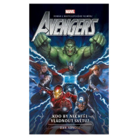 Avengers: Kdo by nechtěl vládnout světu? - Dan Abnett