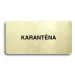 Accept Piktogram "KARANTÉNA II" (160 × 80 mm) (zlatá tabulka - černý tisk bez rámečku)