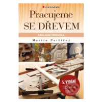 Pracujeme se dřevem (základní příručka (5., přepracované vydání)) - kniha z kategorie Stavebnict