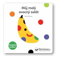 Můj malý ovocný salát - Pohyblivá knížka Svojtka & Co. s. r. o.