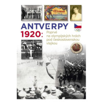 Antverpy 1920: Poprvé na olympijských hrách pod československou vlajkou - kniha z kategorie Spor