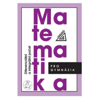 Matematika pro gymnázia - Diferenciální a integrální počet - Josef Kubát