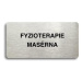 Accept Piktogram "FYZIOTERAPIE - MASÉRNA" (160 × 80 mm) (stříbrná tabulka - černý tisk bez rámeč