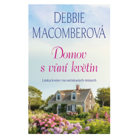 Domov s vůní květin - Debbie Macomber Fortuna Libri