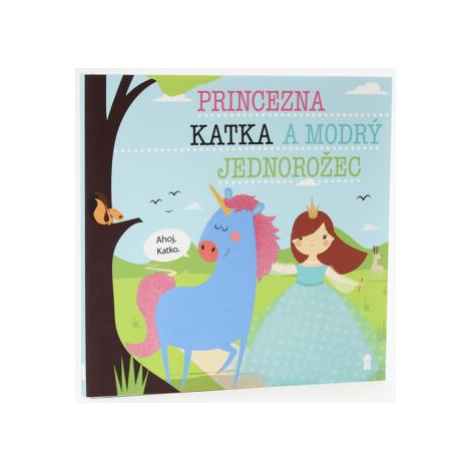 Princezna Katka a modrý jednorožec - Dětské knihy se jmény - Lucie Šavlíková PIKOLA