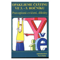 Opakujeme češtinu ve 3. - 5.ročníku ZŠ. Pravopisná cvičení, diktáty. - Špuláková Ivana, Janáčkov