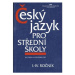 Český jazyk pro střední školy I.-IV. ročník