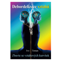 Debordelizace vztahů - Ivo Toman