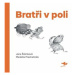 Bratři v poli - Jana Šrámková, Markéta Prachatická