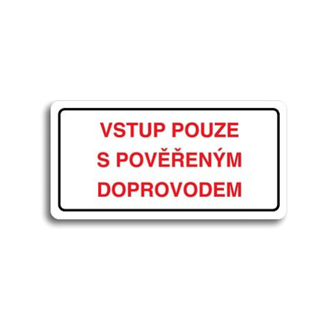 Accept Piktogram "VSTUP POUZE S POVĚŘENÝM DOPROVODEM" (160 × 80 mm) (bílá tabulka - barevný tisk