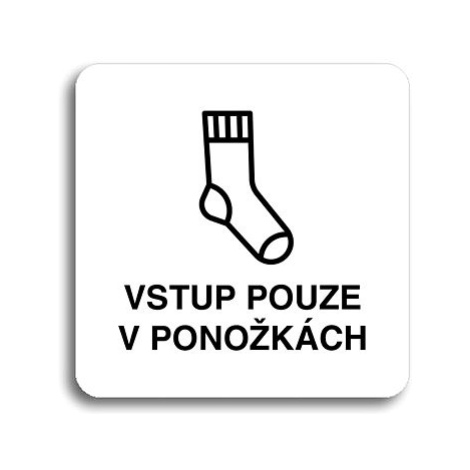 Accept Piktogram "vstup pouze v ponožkách" (80 × 80 mm) (bílá tabulka - černý tisk bez rámečku)