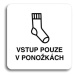 Accept Piktogram "vstup pouze v ponožkách" (80 × 80 mm) (bílá tabulka - černý tisk bez rámečku)