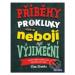 Příběhy pro kluky, kteří se nebojí být výjimeční (Pravdivé příběhy úžasných mužů, kteří učinili 