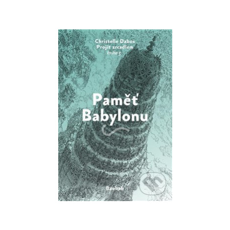 Paměť Babylonu (Projít zrcadlem - Kniha 3) - Christelle Dabos - kniha z kategorie Beletria Baobab