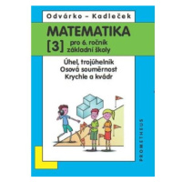 Matematika pro 6. roč. ZŠ - 3.díl (Úhel, trojúhleník; osová souměrnost; krychle a kvádr)