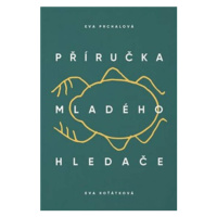 Příručka mladého hledače - Eva Prchalová, Eva Koťátková