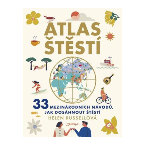 Atlas štěstí - 33 mezinárodních návodů, jak dosáhnout štěstí - Helen Russellová Jota