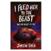 I Feed Her to the Beast and the Beast Is Me (Defekt) - Jamison Shea