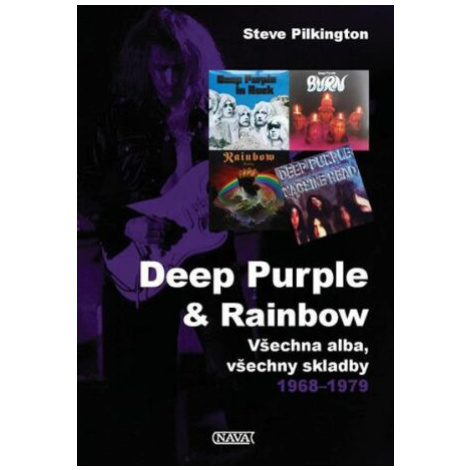 Deep Purple & Rainbow - Všechna alba, všechny skladby 1968-1979 - Steve Pilkington NAVA