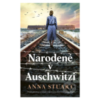 Narodené v Auschwitzi (Príbeh pôrodnej asistentky inšpirovaný skutočnými udalosťami) - kniha z k