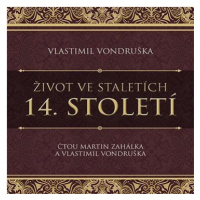 Vondruška Vlastimil: Život ve staletích - 14. století