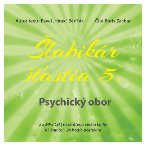 Šlabikár šťastia 5 Psychický obor: 2 x MP3 CD, neskrátená verzia knihy, 63 kapitol, 26 hodín poz