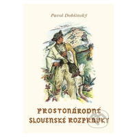 Prostonárodné slovenské rozprávky (Zväzok 3) - Martin Benka (ilustrátor), Pavol Dobšinský - knih