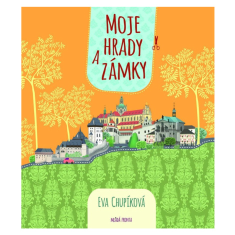 Moje hrady a zámky - Eva Chupíková