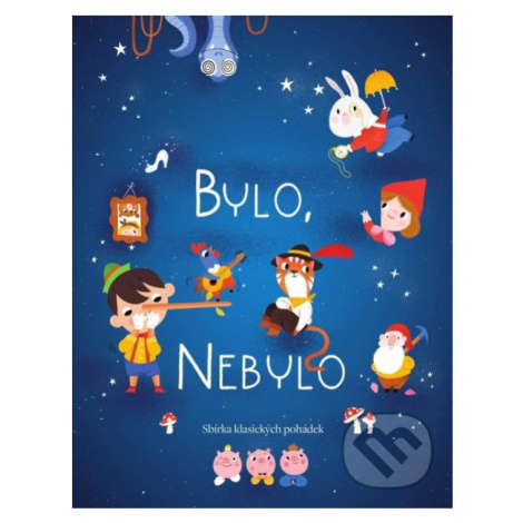 Bylo, nebylo (Sbirka klasických pohádek) - Mária Neradová (Ilustrácie),Bylo, nebylo (Sbirka klas YoYo Books