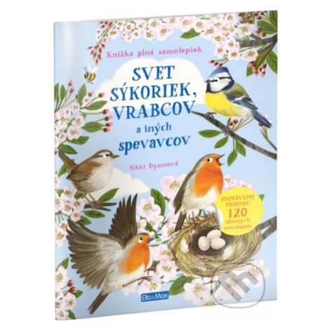 Svet sýkoriek, vrabcov a ďalších spevavcov - Nikki Dyson - kniha z kategorie Beletrie pro děti