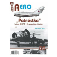 AERO č.86 - Patnáctka - Letoun MiG-15 v čs. vojenském letectvu 2. díl - Miroslav Irra