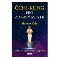 Čchi-kung pro zdravý mozek: Cvičení pro oživení mozku energií čchi