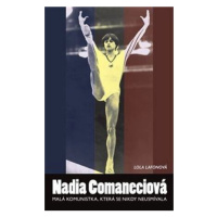 Nadia Comaneciová - Malá komunistka, která se nikdy neusmívala