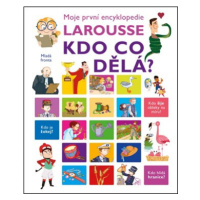 Moje první encyklopedie Larousse Kdo co dělá? | Isabelle Fougérová