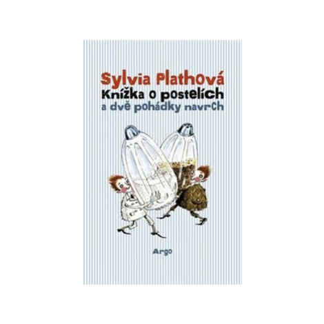 Knížka o postelích a dvě pohádky navrch - Sylvia Plathová Argo