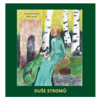 Duše stromů - Marta Pohnerová, Milan Zerzán