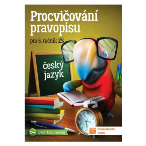 Procvičování pravopisu - český jazyk pro 5. ročník TAKTIK International, s.r.o