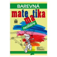 Barevná matematika pro třeťáky - Michaela Kaslová, Lenka Mynaříková, Romana Čížková, Markéta Lak