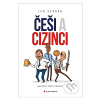 Češi a cizinci (Jak myslí, řídí a pracují) - Jan Hebnar - kniha z kategorie Management