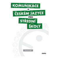Komunikace v českém jazyce pro střední školy (pracovní sešit) Didaktis