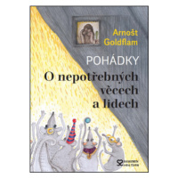 O nepotřebných věcech a lidech - Arnošt Goldflam