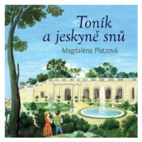 Toník a jeskyně snů - Magdaléna Platzová