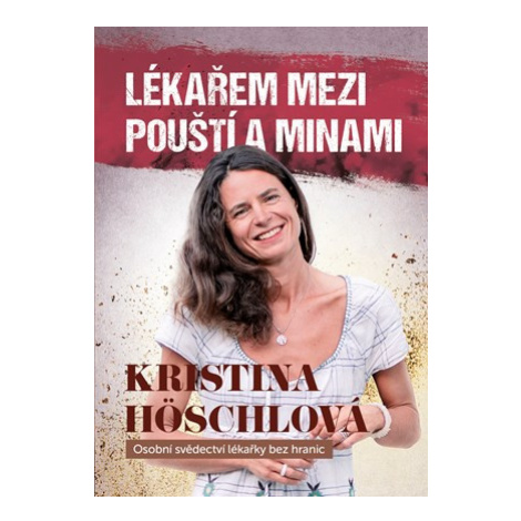 Lékařem mezi pouští a minami | a.s. MAFRA, Kristina Höschlová CPRESS