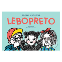 Lebopreto - Michal Hvorecký, Petra Lukovicsová (ilustrátor) - kniha z kategorie Beletrie