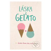 Láska & gelato - Jenna Evans Welch - kniha z kategorie Beletrie pro děti