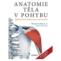 Anatomie těla v pohybu - Základní kurz anatomie kostí, svalů a kloubů Euromedia Group, a.s.
