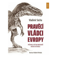 Pravěcí vládci Evropy - Vladimír Socha, Vladimír Rimbala