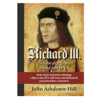 Richard III. - Poslední dny života a osud jeho DNA