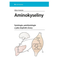 Aminokyseliny - fyziologie, patofyziologie a jako doplněk stravy GRADA Publishing, a. s.